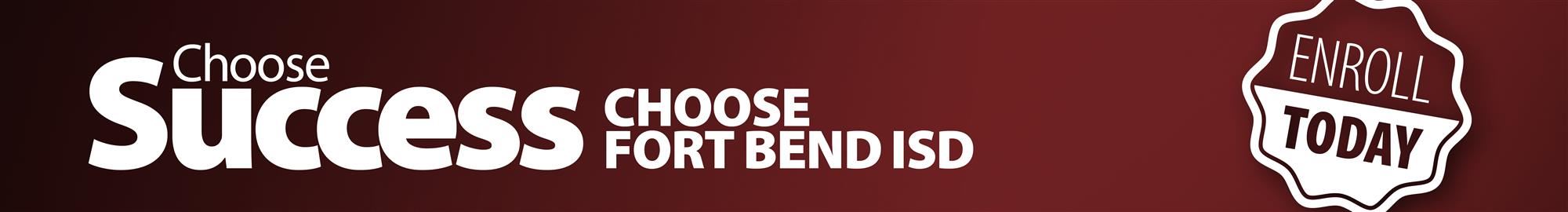 Choose Success Choos Forte Bend ISD - Enroll Today